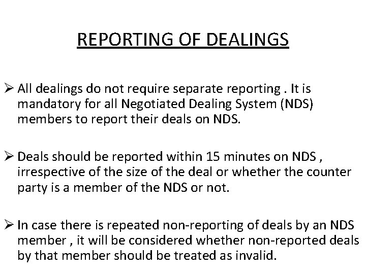 REPORTING OF DEALINGS Ø All dealings do not require separate reporting. It is mandatory
