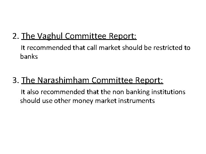 2. The Vaghul Committee Report: It recommended that call market should be restricted to