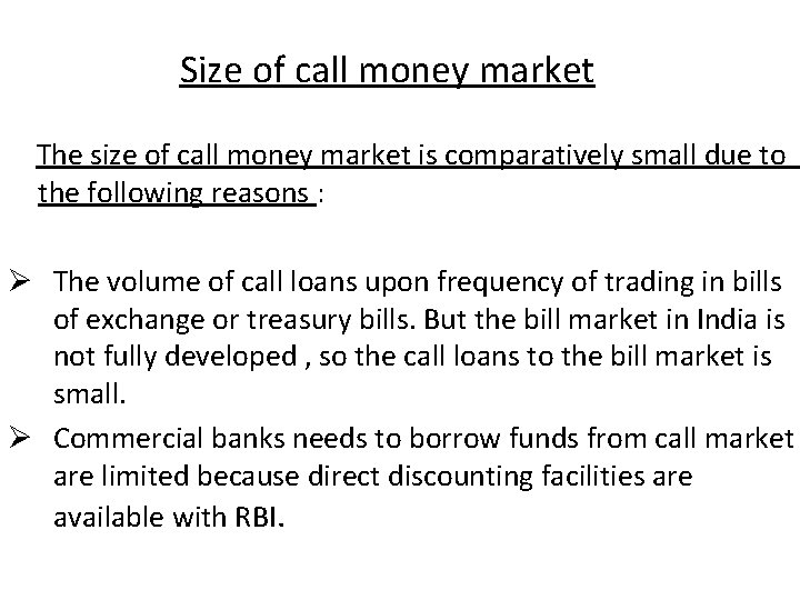 Size of call money market The size of call money market is comparatively small