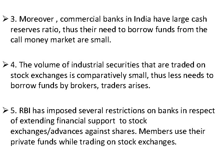 Ø 3. Moreover , commercial banks in India have large cash reserves ratio, thus