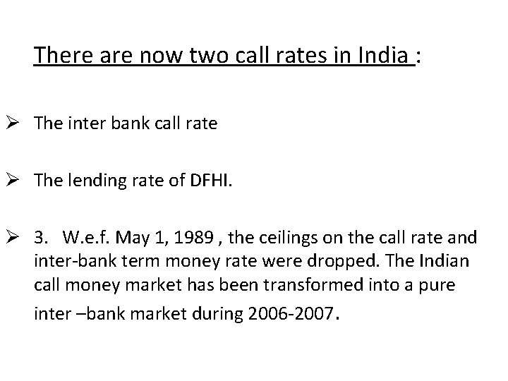 There are now two call rates in India : Ø The inter bank call