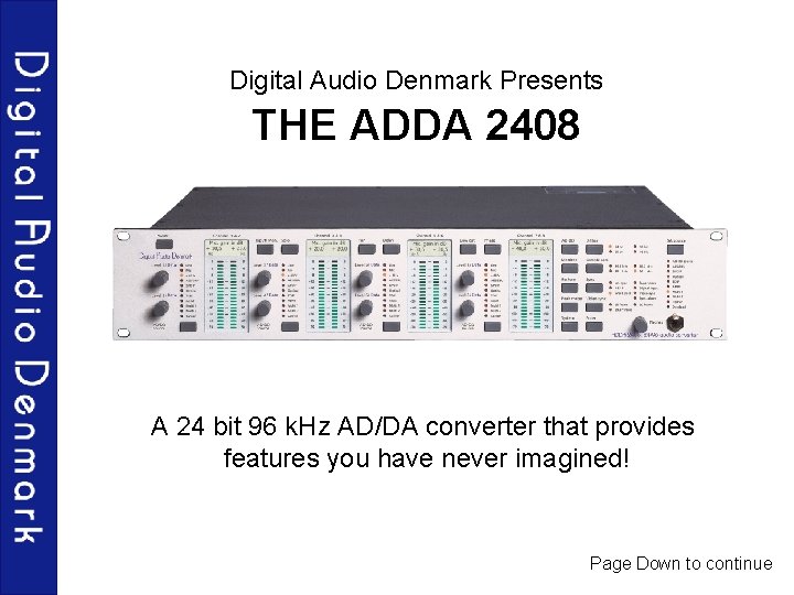 Digital Audio Denmark Presents THE ADDA 2408 A 24 bit 96 k. Hz AD/DA