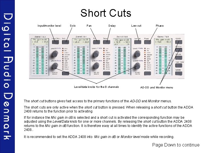 Short Cuts Input/monitor level Solo Pan Delay Level/data knobs for the 8 channels Low