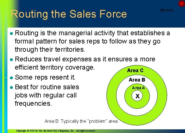 Routing the Sales Force l Routing TM 13 -13 is the managerial activity that