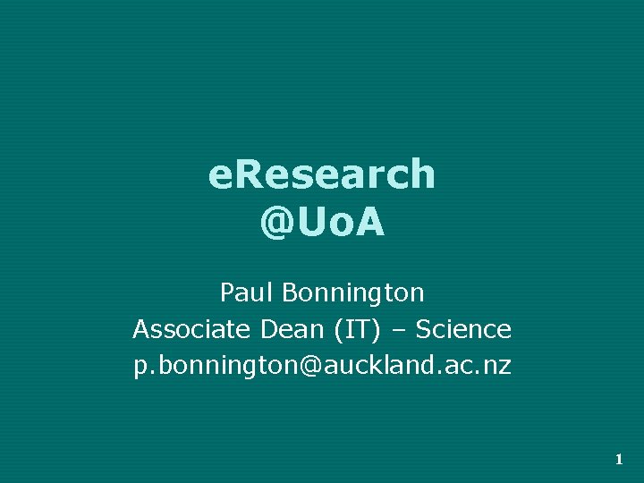 e. Research @Uo. A Paul Bonnington Associate Dean (IT) – Science p. bonnington@auckland. ac.