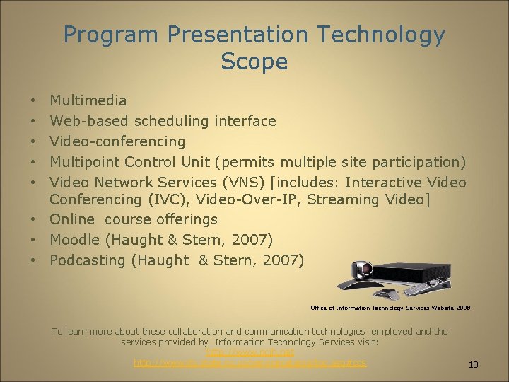 Program Presentation Technology Scope Multimedia Web-based scheduling interface Video-conferencing Multipoint Control Unit (permits multiple