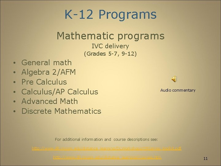 K-12 Programs Mathematic programs IVC delivery (Grades 5 -7, 9 -12) • • •
