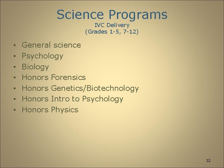 Science Programs IVC Delivery (Grades 1 -5, 7 -12) • • General science Psychology