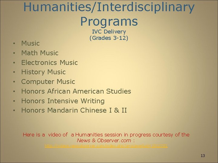 Humanities/Interdisciplinary Programs • • IVC Delivery (Grades 3 -12) Music Math Music Electronics Music