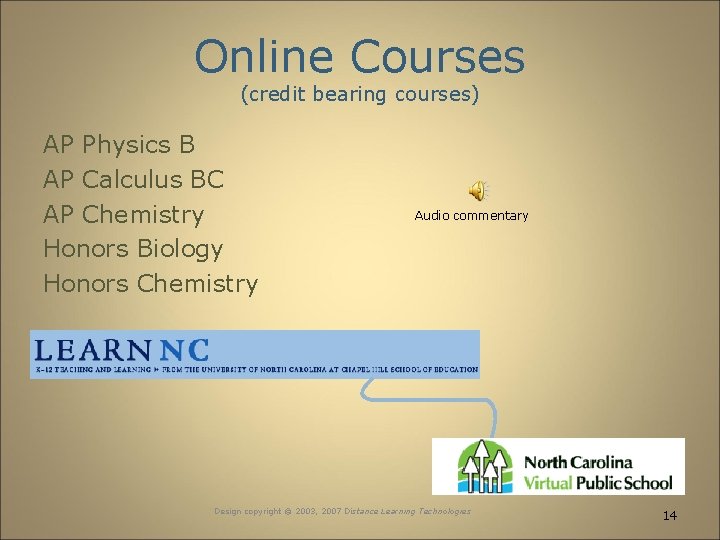 Online Courses (credit bearing courses) AP Physics B AP Calculus BC AP Chemistry Honors
