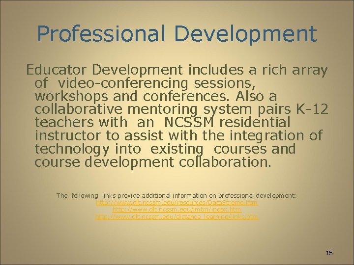 Professional Development Educator Development includes a rich array of video-conferencing sessions, workshops and conferences.
