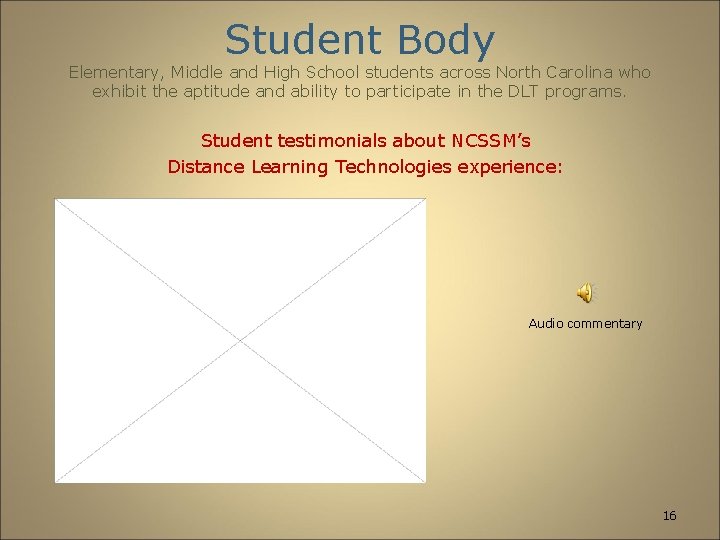 Student Body Elementary, Middle and High School students across North Carolina who exhibit the