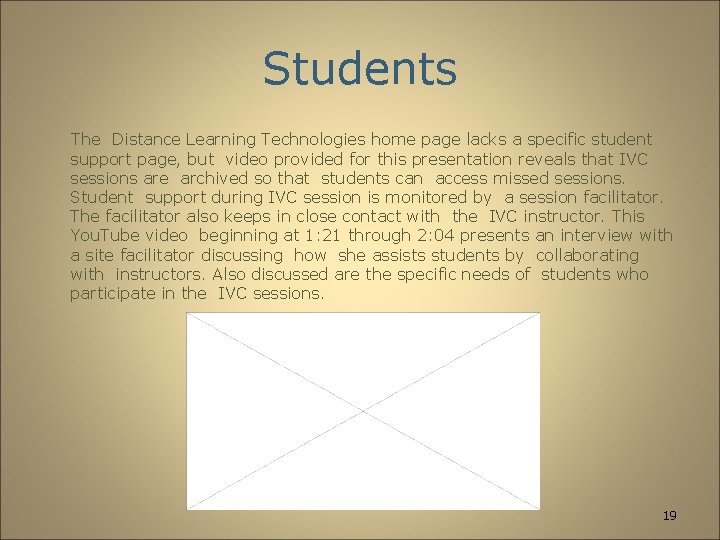Students The Distance Learning Technologies home page lacks a specific student support page, but