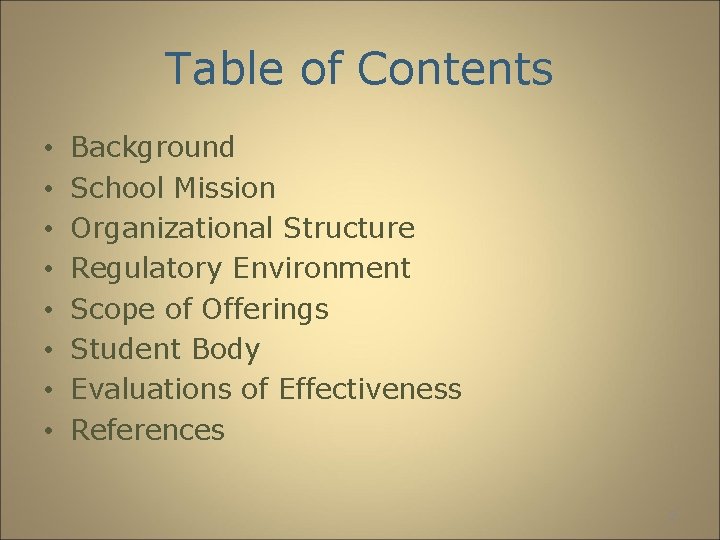 Table of Contents • • Background School Mission Organizational Structure Regulatory Environment Scope of