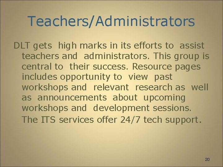Teachers/Administrators DLT gets high marks in its efforts to assist teachers and administrators. This