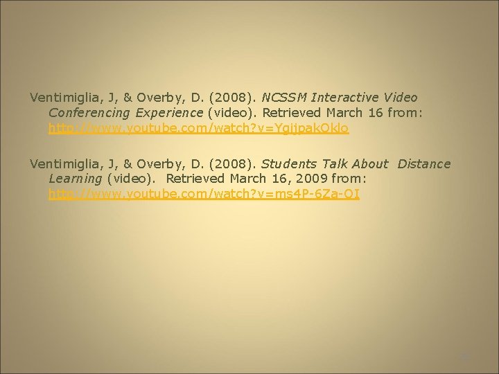 Ventimiglia, J, & Overby, D. (2008). NCSSM Interactive Video Conferencing Experience (video). Retrieved March