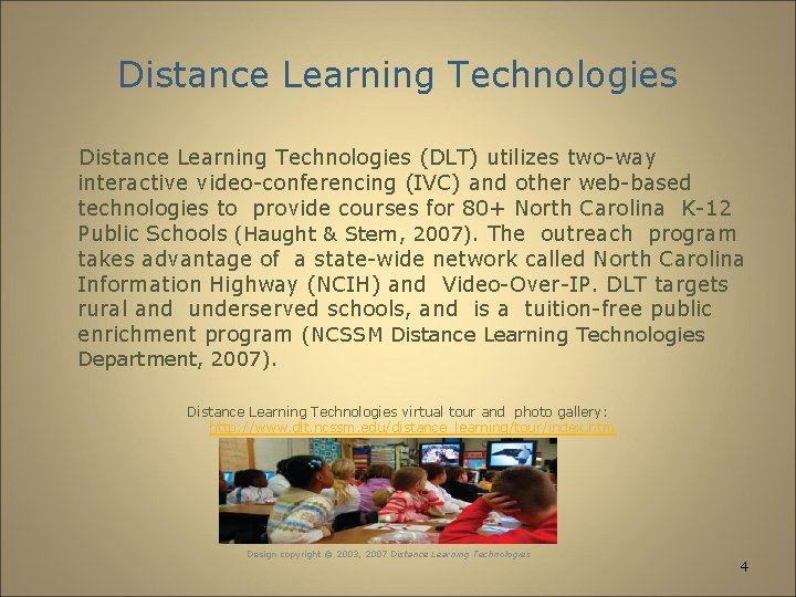 Distance Learning Technologies (DLT) utilizes two-way interactive video-conferencing (IVC) and other web-based technologies to