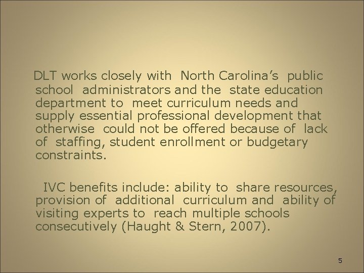 DLT works closely with North Carolina’s public school administrators and the state education department