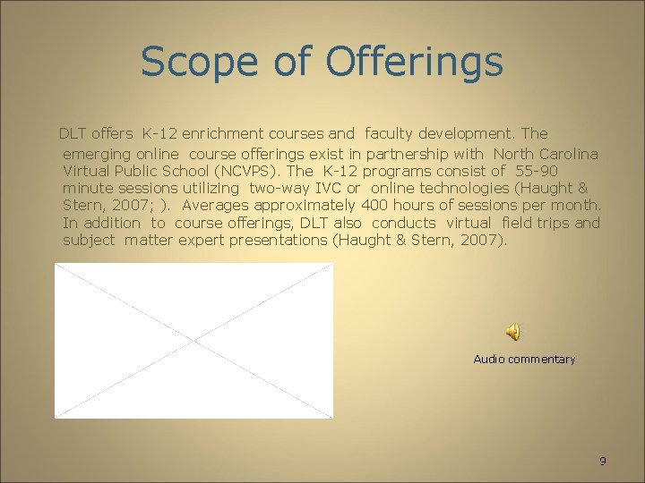 Scope of Offerings DLT offers K-12 enrichment courses and faculty development. The emerging online