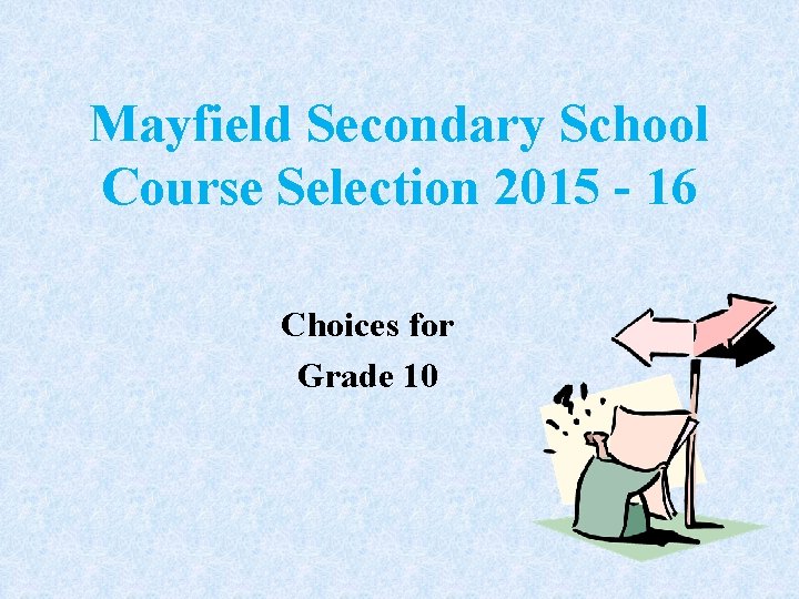 Mayfield Secondary School Course Selection 2015 - 16 Choices for Grade 10 