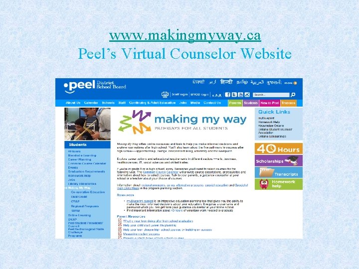 www. makingmyway. ca Peel’s Virtual Counselor Website 