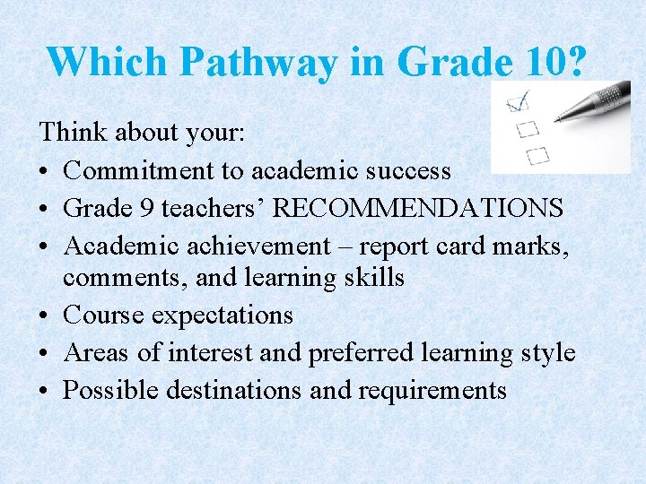 Which Pathway in Grade 10? Think about your: • Commitment to academic success •