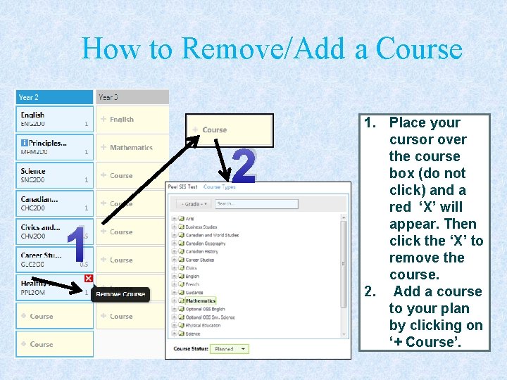 How to Remove/Add a Course 2 1 1. Place your cursor over the course