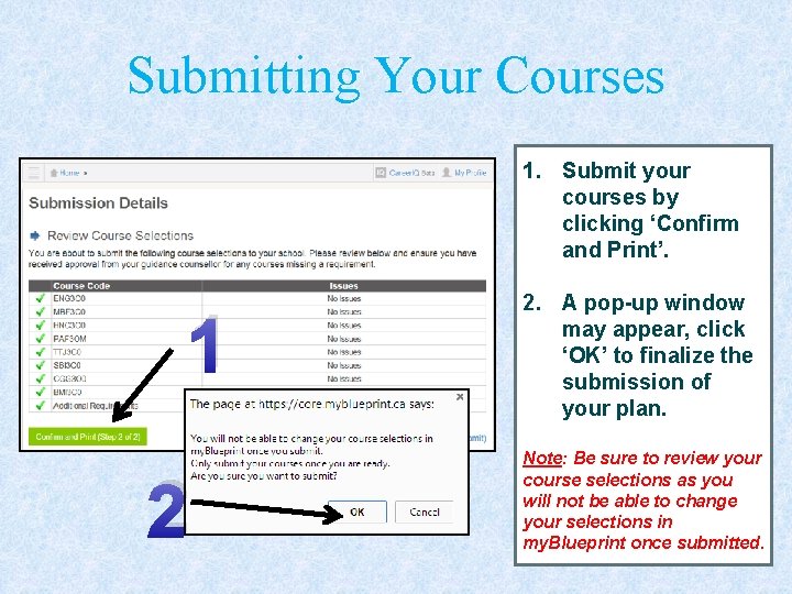 Submitting Your Courses 1. Submit your courses by clicking ‘Confirm and Print’. 1 2