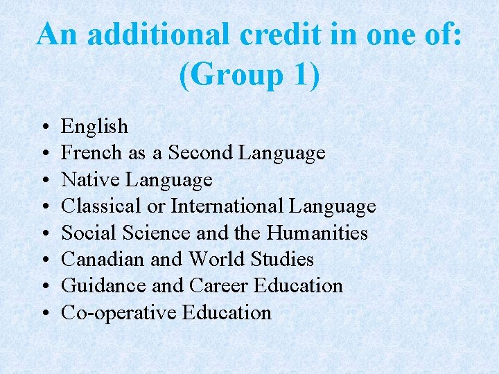 An additional credit in one of: (Group 1) • • English French as a