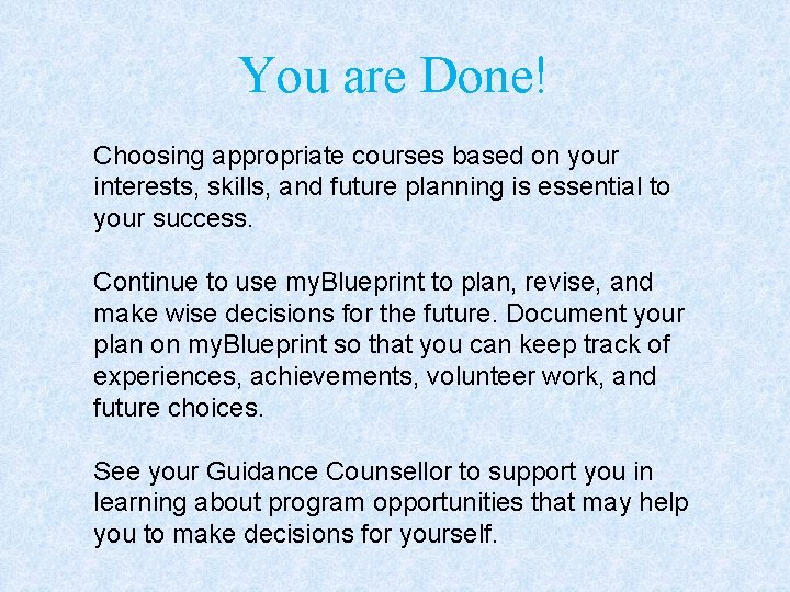 You are Done! Choosing appropriate courses based on your interests, skills, and future planning