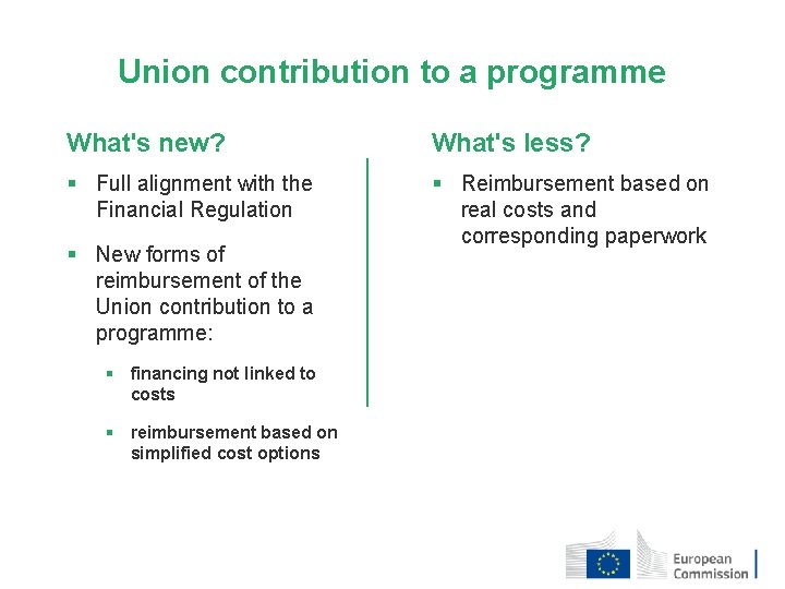 Union contribution to a programme What's new? What's less? § Full alignment with the