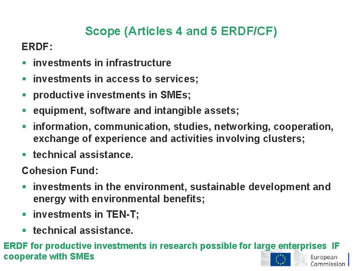 Scope (Articles 4 and 5 ERDF/CF) ERDF: § investments in infrastructure § investments in