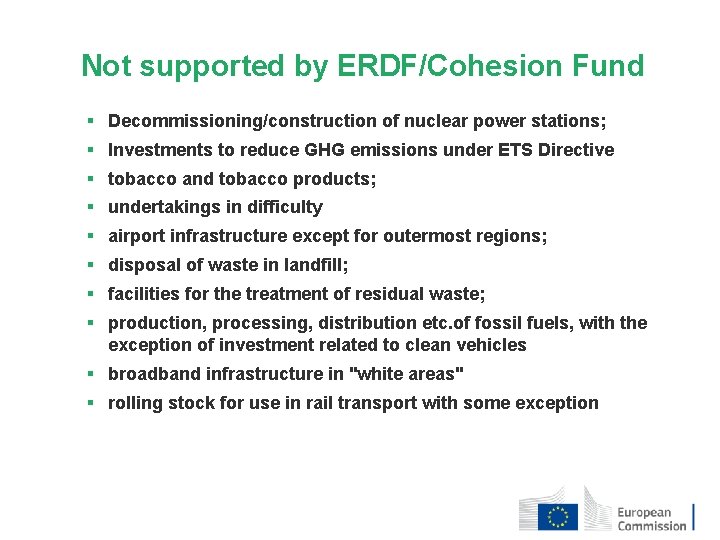 Not supported by ERDF/Cohesion Fund § Decommissioning/construction of nuclear power stations; § Investments to