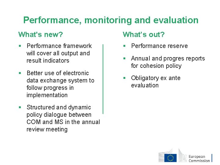 Performance, monitoring and evaluation What's new? What’s out? § Performance framework will cover all