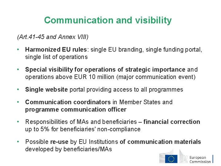 Communication and visibility (Art. 41 -45 and Annex VIII) • Harmonized EU rules: single