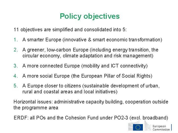 Policy objectives 11 objectives are simplified and consolidated into 5: 1. A smarter Europe