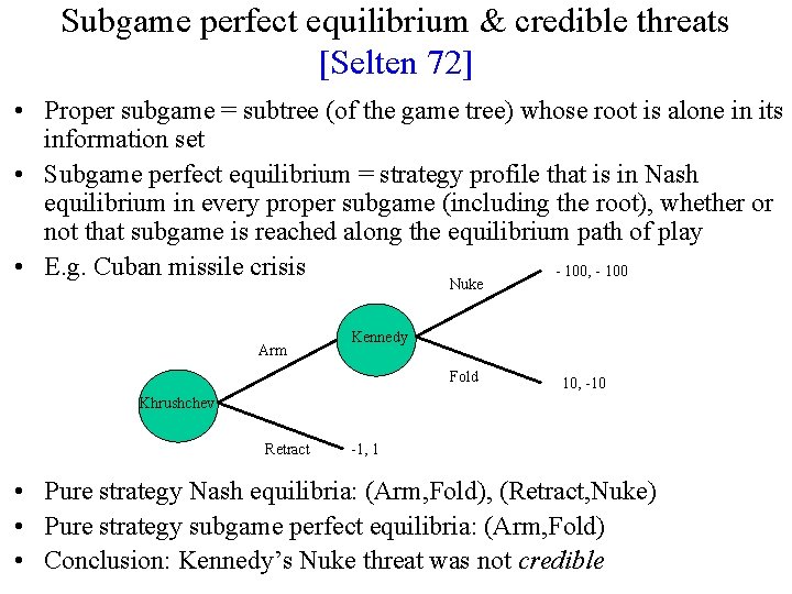 Subgame perfect equilibrium & credible threats [Selten 72] • Proper subgame = subtree (of