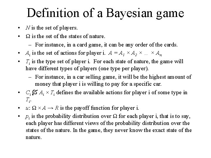 Definition of a Bayesian game • N is the set of players. • Ω