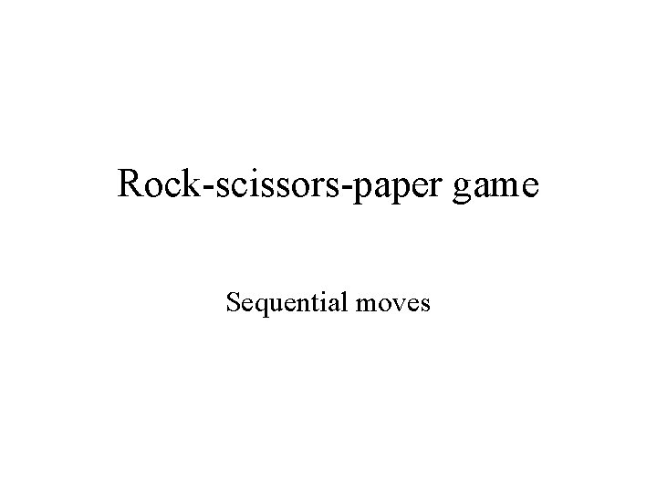 Rock-scissors-paper game Sequential moves 