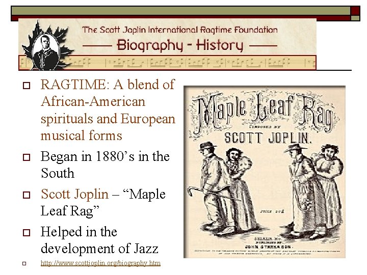 o o o RAGTIME: A blend of African-American spirituals and European musical forms Began