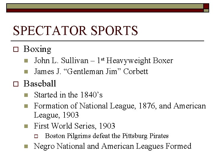 SPECTATOR SPORTS o Boxing n n o John L. Sullivan – 1 st Heavyweight