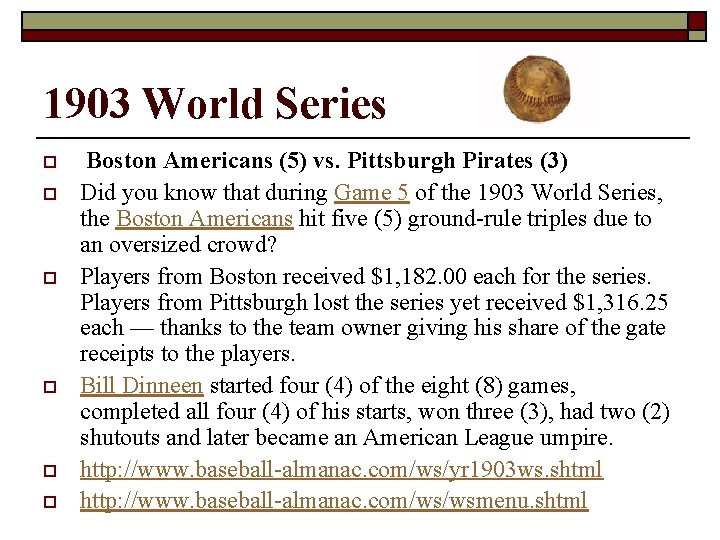 1903 World Series o o o Boston Americans (5) vs. Pittsburgh Pirates (3) Did