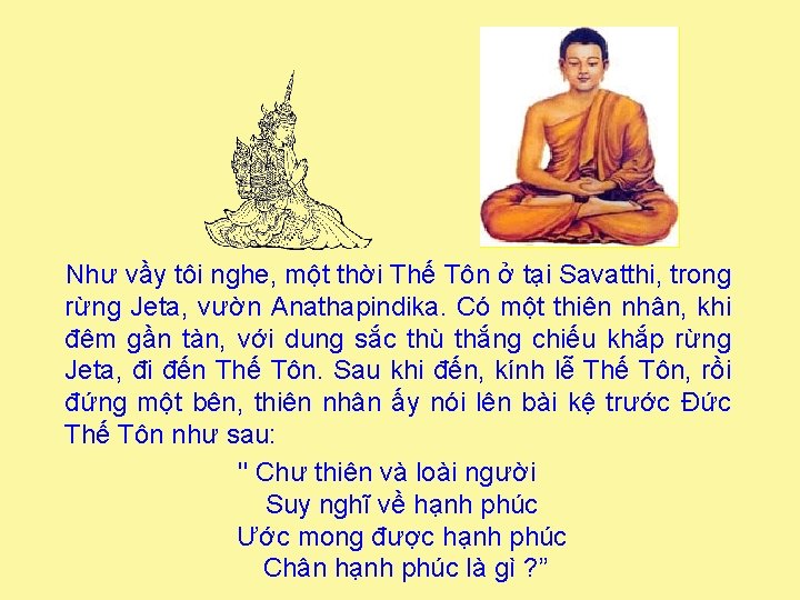 Như vầy tôi nghe, một thời Thế Tôn ở tại Savatthi, trong rừng Jeta,