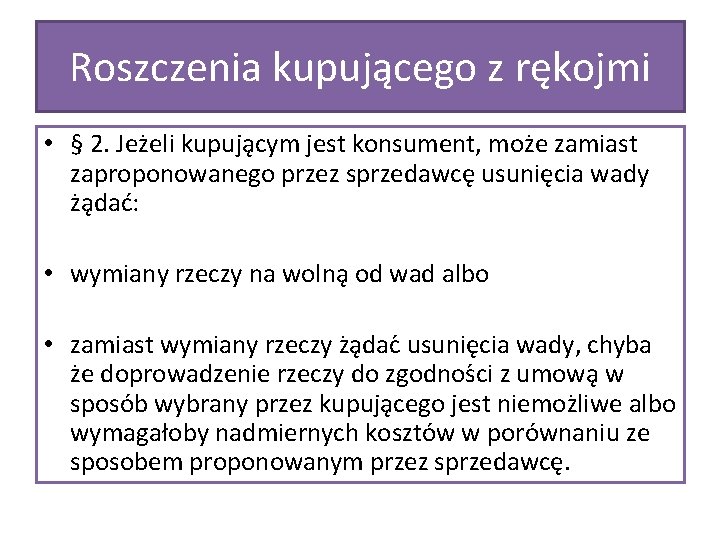 Roszczenia kupującego z rękojmi • § 2. Jez eli kupuja cym jest konsument, moz