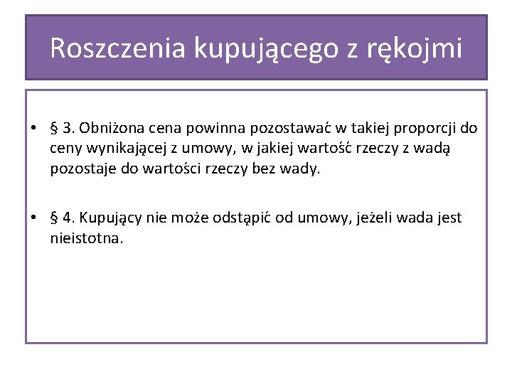 Roszczenia kupującego z rękojmi • § 3. Obniz ona cena powinna pozostawac w takiej