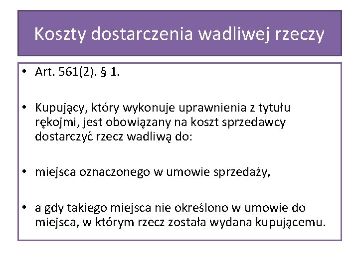 Koszty dostarczenia wadliwej rzeczy • Art. 561(2). § 1. • Kupuja cy, kto ry