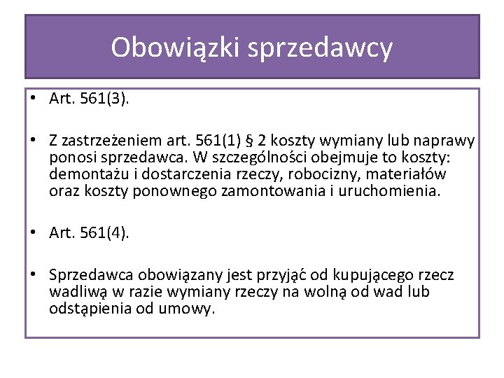 Obowiązki sprzedawcy • Art. 561(3). • Z zastrzez eniem art. 561(1) § 2 koszty