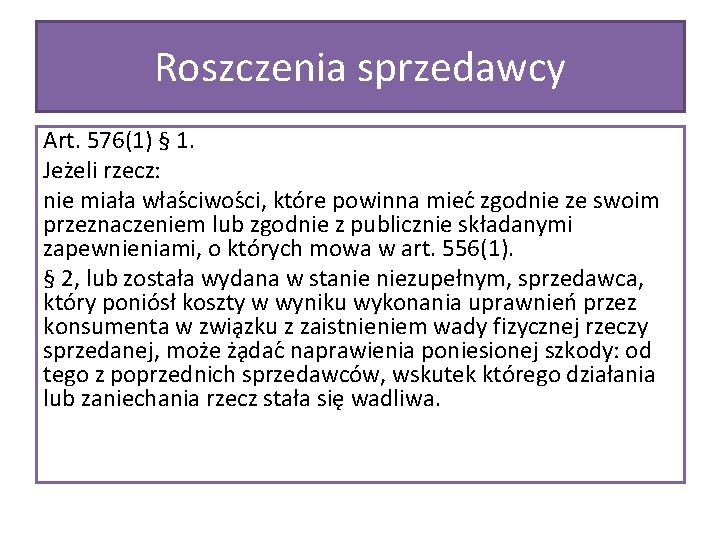 Roszczenia sprzedawcy Art. 576(1) § 1. Jez eli rzecz: nie miała włas ciwos ci,