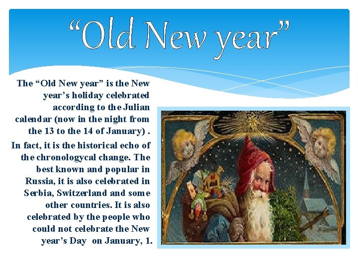 “Old New year” The “Old New year” is the New year’s holiday celebrated according