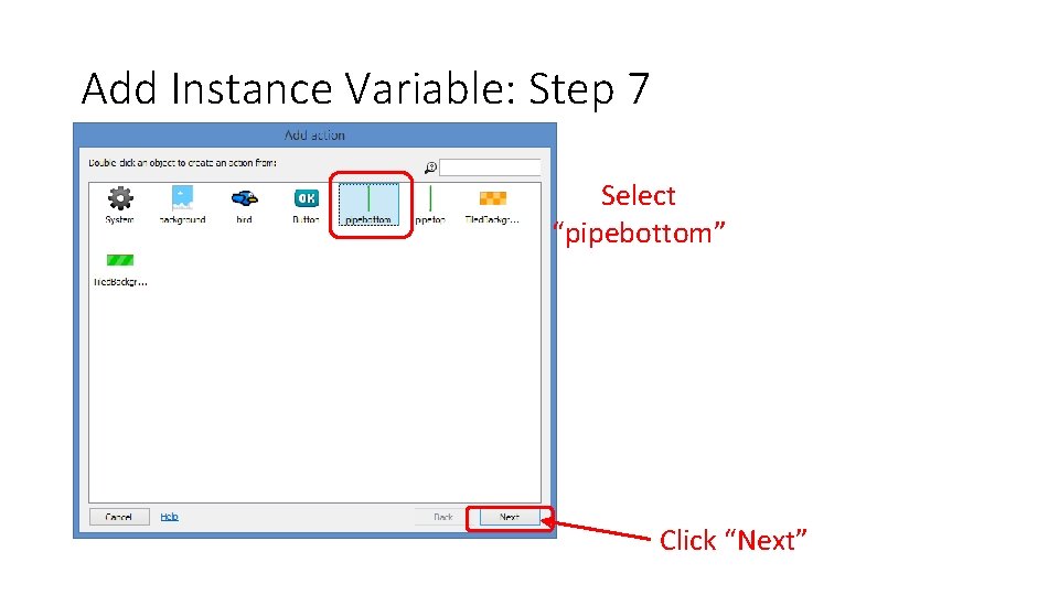 Add Instance Variable: Step 7 Select “pipebottom” Click “Next” 